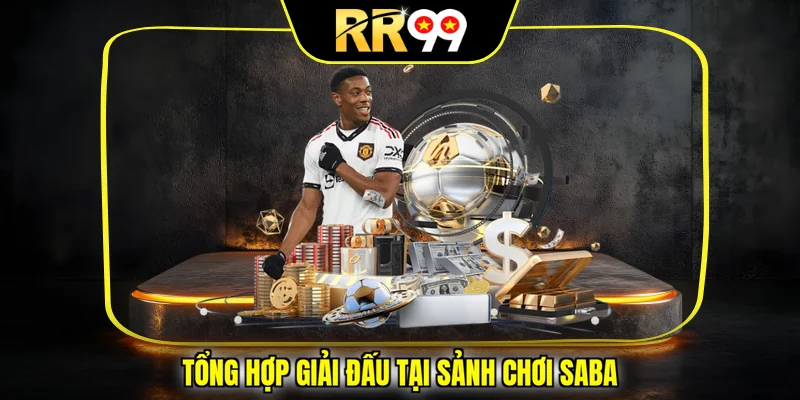 Tổng hợp giải đấu tại sảnh chơi Saba
